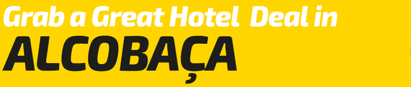 Get a Great Hotel Deal in Alcobaça